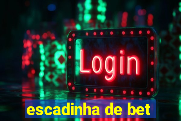 escadinha de bet